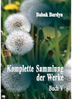 Babak Bardya "Komplette Sammlung der Werke. Buch V"