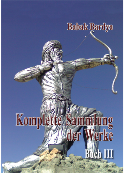Babak Bardya "Komplette Sammlung der Werke. Buch III"