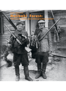Sidorovich V. E. Naliboki Forest: Land, Wildlife and Human. Volume III. Historical outline and ethnographcal sketch